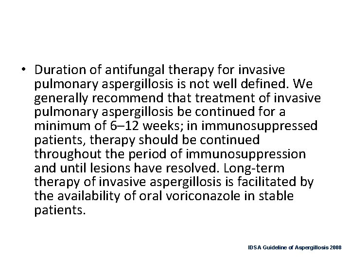  • Duration of antifungal therapy for invasive pulmonary aspergillosis is not well defined.