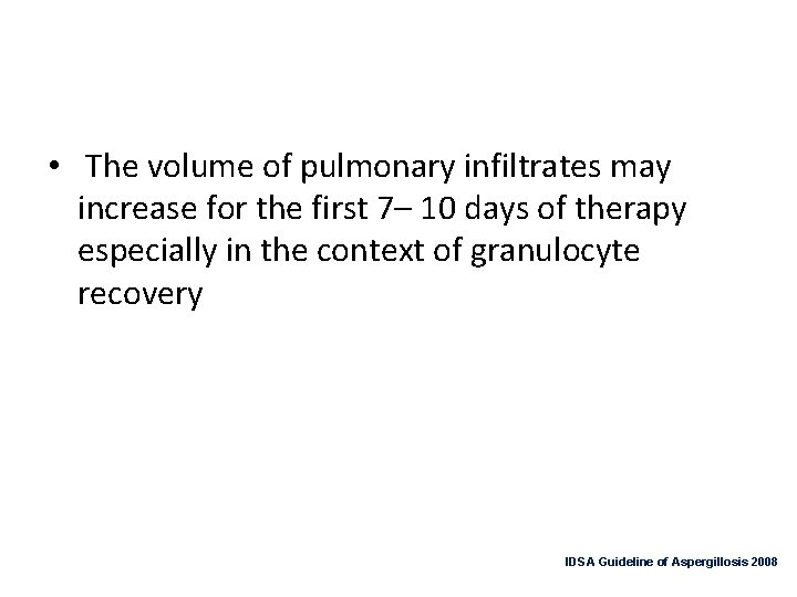  • The volume of pulmonary infiltrates may increase for the first 7– 10