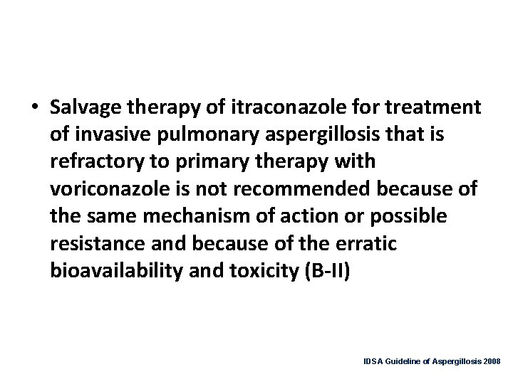  • Salvage therapy of itraconazole for treatment of invasive pulmonary aspergillosis that is