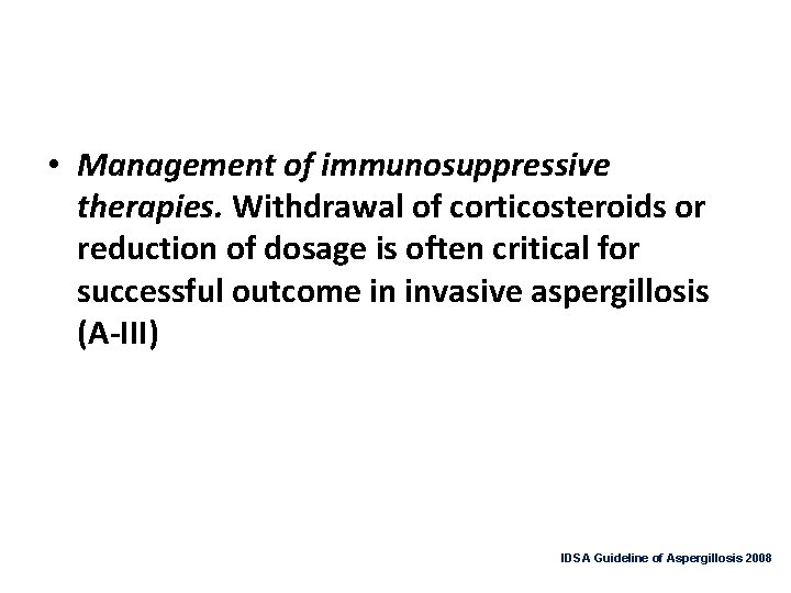  • Management of immunosuppressive therapies. Withdrawal of corticosteroids or reduction of dosage is