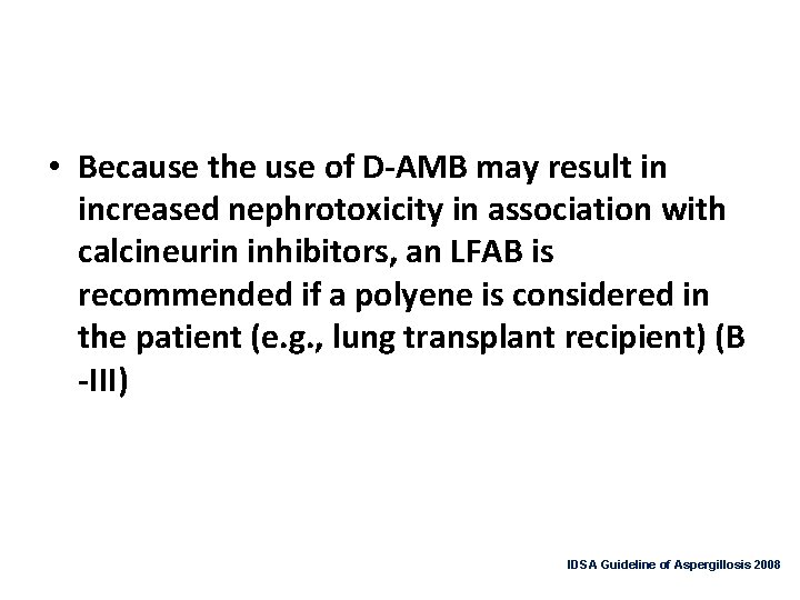  • Because the use of D-AMB may result in increased nephrotoxicity in association