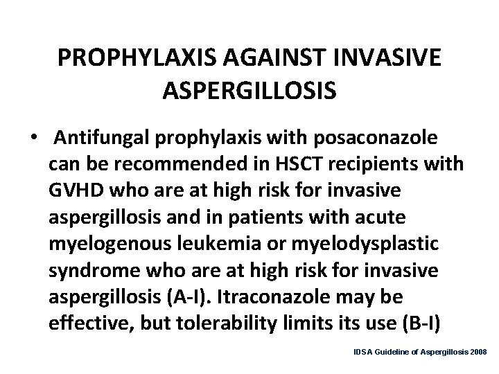 PROPHYLAXIS AGAINST INVASIVE ASPERGILLOSIS • Antifungal prophylaxis with posaconazole can be recommended in HSCT