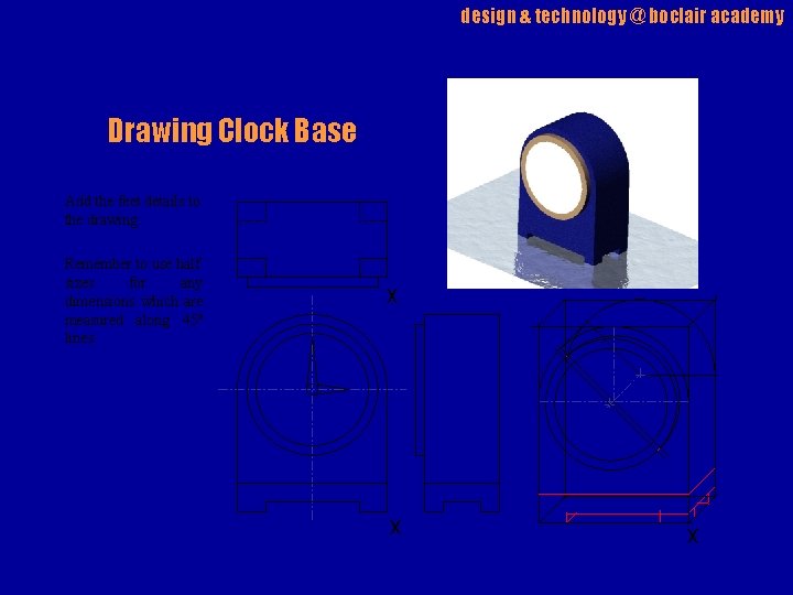 design & technology @ boclair academy Drawing Clock Base Add the feet details to