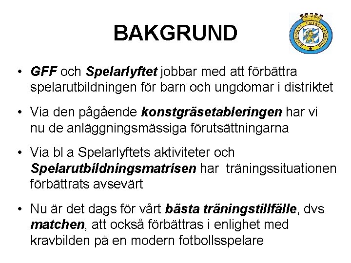 BAKGRUND • GFF och Spelarlyftet jobbar med att förbättra spelarutbildningen för barn och ungdomar