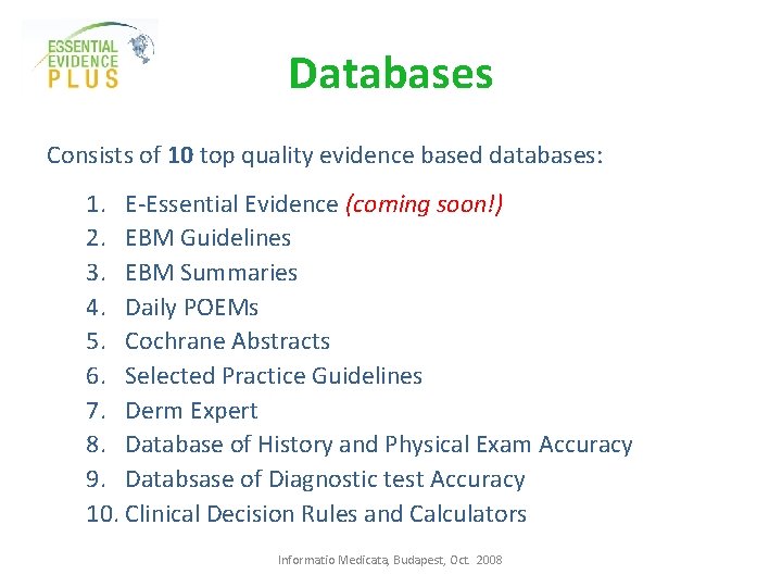 Databases Consists of 10 top quality evidence based databases: 1. E-Essential Evidence (coming soon!)