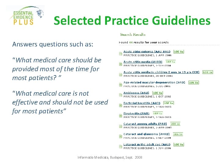Selected Practice Guidelines Answers questions such as: “What medical care should be provided most