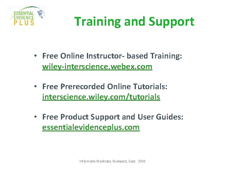 Training and Support • Free Online Instructor- based Training: wiley-interscience. webex. com • Free