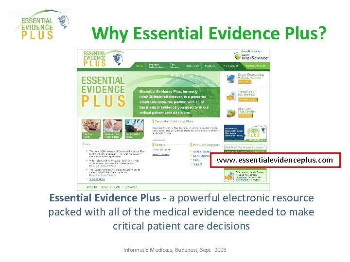 Why Essential Evidence Plus? www. essentialevidenceplus. com Essential Evidence Plus - a powerful electronic