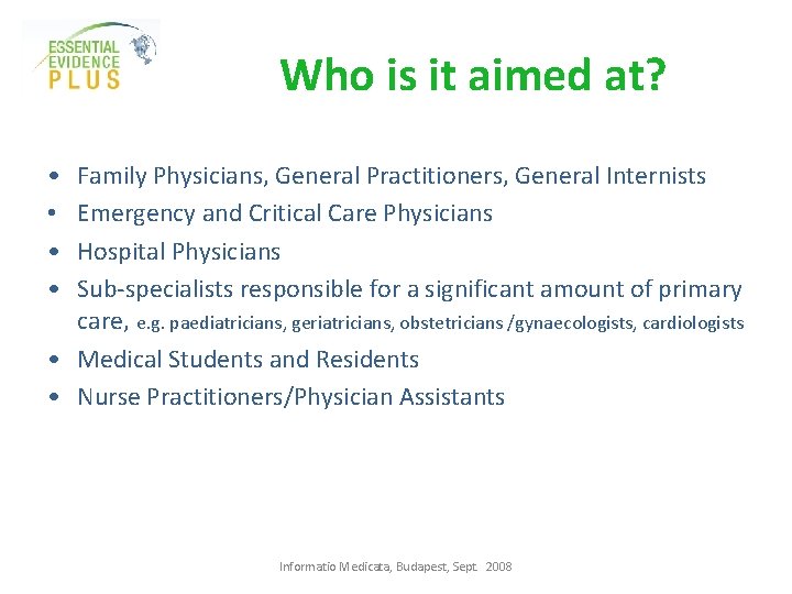 Who is it aimed at? • • Family Physicians, General Practitioners, General Internists Emergency