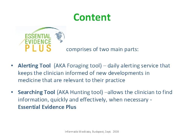 Content comprises of two main parts: • Alerting Tool (AKA Foraging tool) – daily