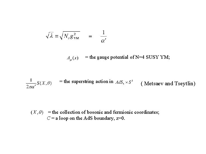 = the gauge potential of N=4 SUSY YM; = the superstring action in (