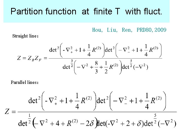 Partition function at finite T with fluct. Hou, Liu, Ren, PRD 80, 2009 Straight