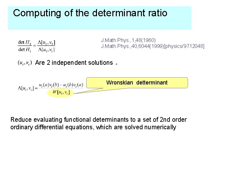 Computing of the determinant ratio J. Math. Phys. , 1, 48(1960) J. Math. Phys.