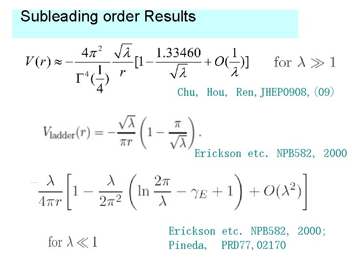 Subleading order Results Chu, Hou, Ren, JHEP 0908, (09) Erickson etc. NPB 582, 2000;