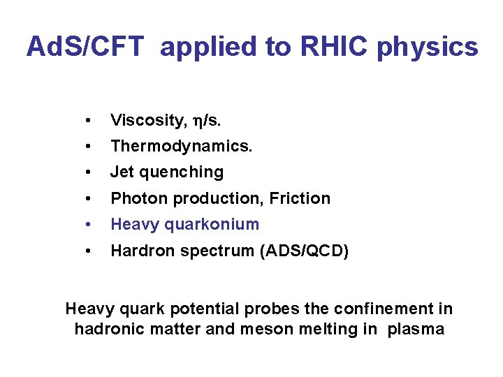 Ad. S/CFT applied to RHIC physics • Viscosity, /s. • Thermodynamics. • Jet quenching