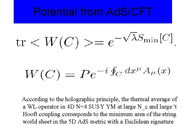 Potential from Ad. S/CFT According to the holographic principle, thermal average of a WL