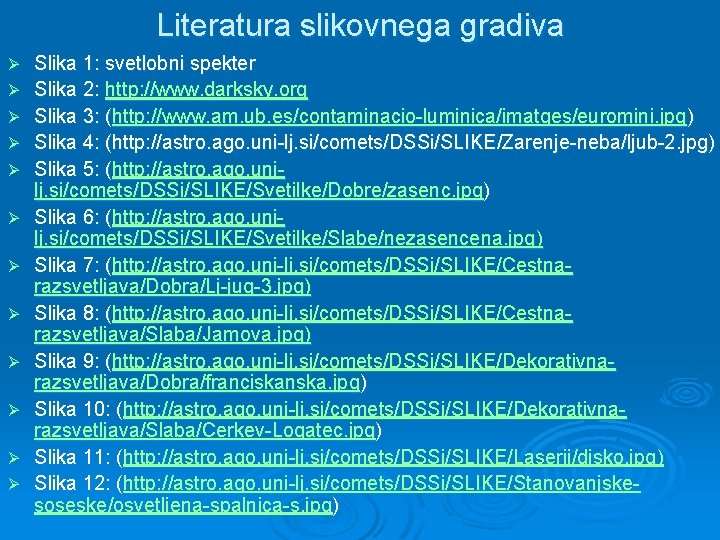 Literatura slikovnega gradiva Ø Ø Ø Slika 1: svetlobni spekter Slika 2: http: //www.