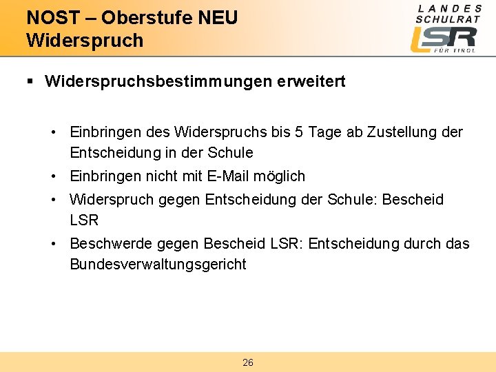 NOST – Oberstufe NEU Widerspruch § Widerspruchsbestimmungen erweitert • Einbringen des Widerspruchs bis 5