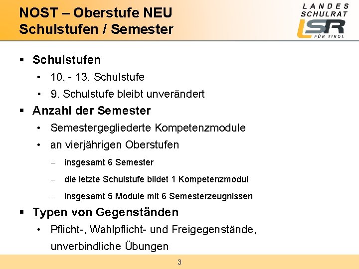 NOST – Oberstufe NEU Schulstufen / Semester § Schulstufen • 10. - 13. Schulstufe