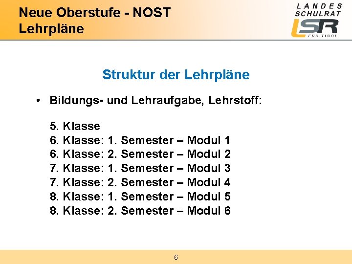 Neue Oberstufe - NOST Lehrpläne Struktur der Lehrpläne • Bildungs- und Lehraufgabe, Lehrstoff: 5.