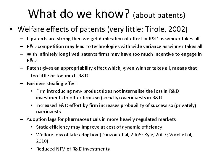 What do we know? (about patents) • Welfare effects of patents (very little: Tirole,