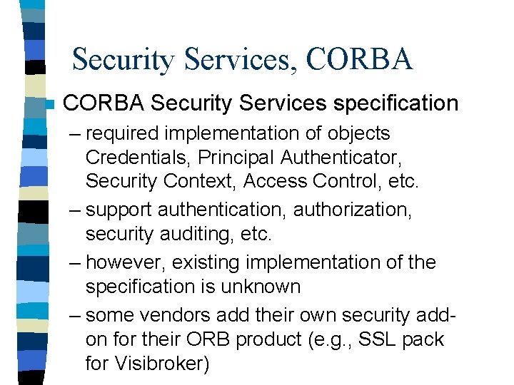 Security Services, CORBA n CORBA Security Services specification – required implementation of objects Credentials,