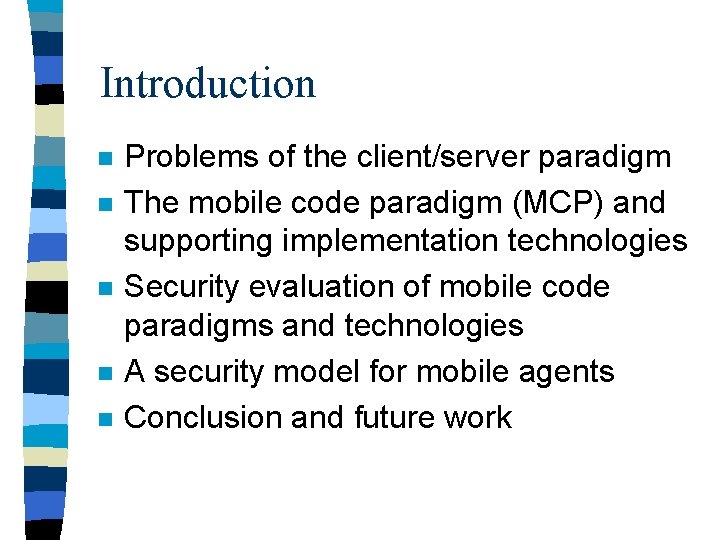 Introduction n n Problems of the client/server paradigm The mobile code paradigm (MCP) and