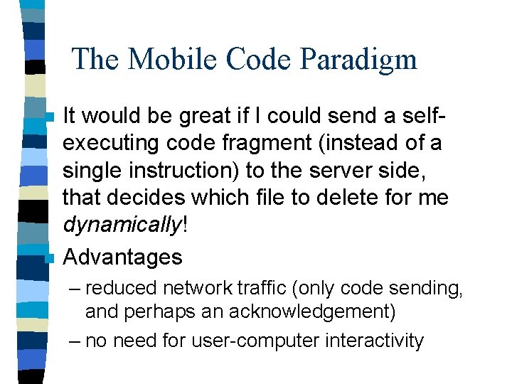 The Mobile Code Paradigm n n It would be great if I could send