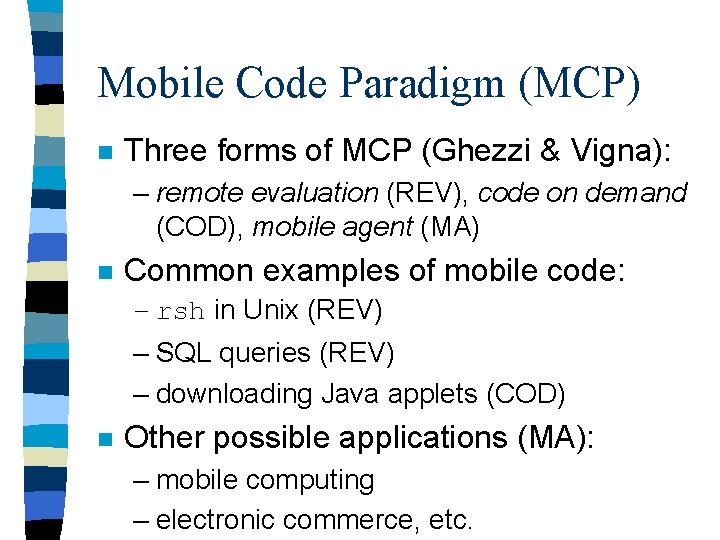 Mobile Code Paradigm (MCP) n Three forms of MCP (Ghezzi & Vigna): – remote