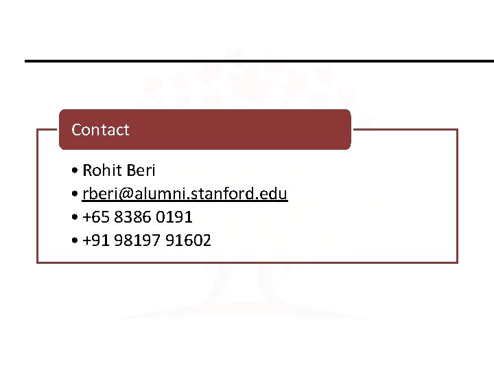 Contact • Rohit Beri • rberi@alumni. stanford. edu • +65 8386 0191 • +91
