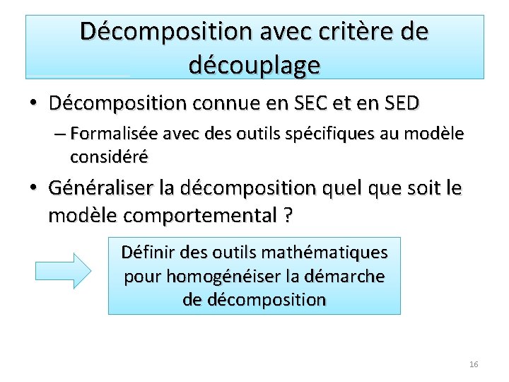 Décomposition avec critère de découplage • Décomposition connue en SEC et en SED –