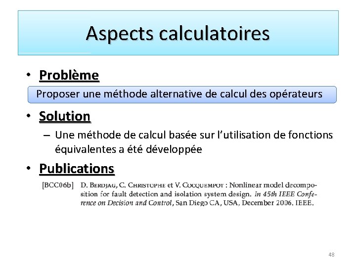 Aspects calculatoires • Problème Proposer une méthode alternative de calcul des opérateurs • Solution