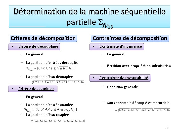 Détermination de la machine séquentielle partielle f. V 13 Critères de décomposition • Critère