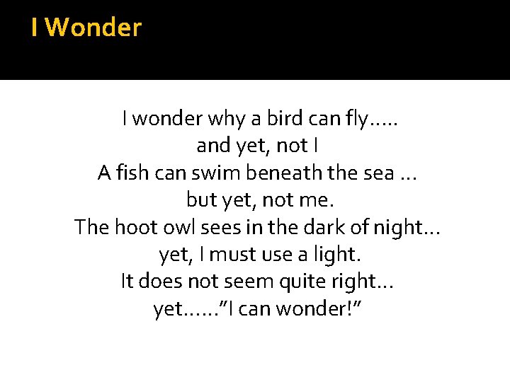 I Wonder I wonder why a bird can fly…. . and yet, not I