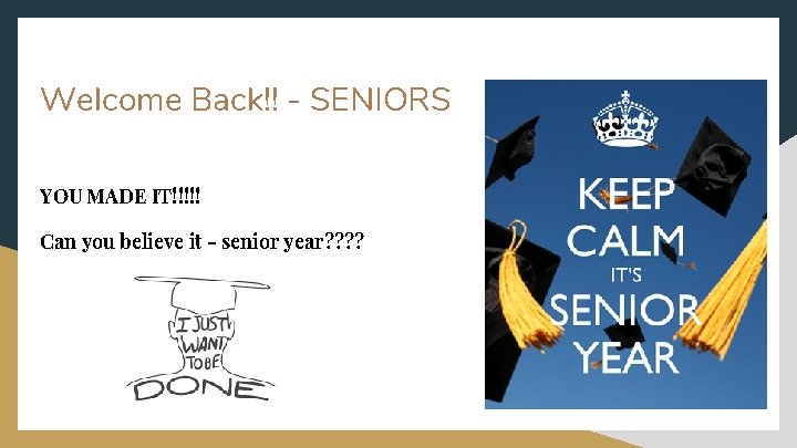 Welcome Back!! - SENIORS YOU MADE IT!!!!! Can you believe it - senior year?