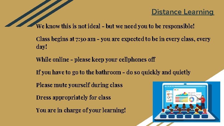 Distance Learning We know this is not ideal - but we need you to