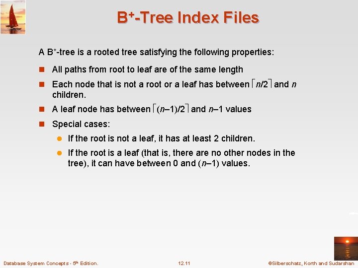 B+-Tree Index Files A B+-tree is a rooted tree satisfying the following properties: n B+-Tree Index Files A B+-tree is a rooted tree satisfying the following properties: n