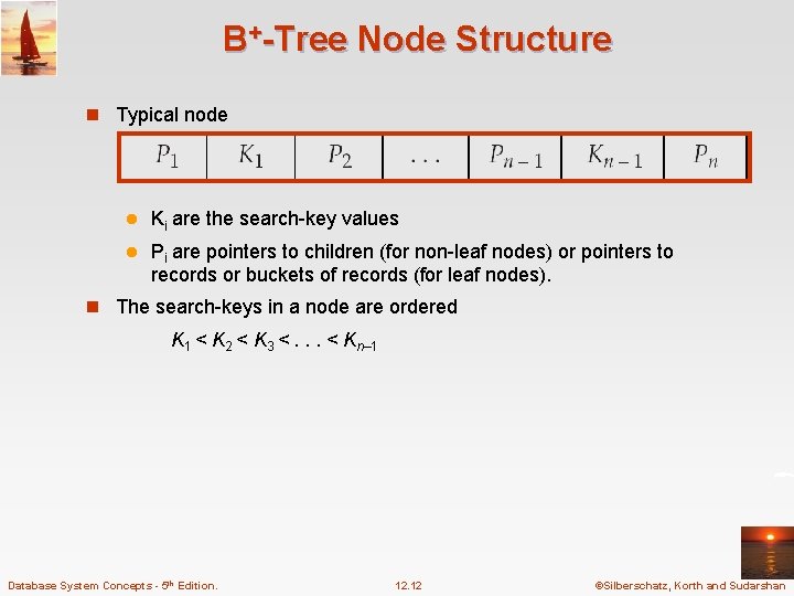 B+-Tree Node Structure n Typical node l Ki are the search-key values l Pi B+-Tree Node Structure n Typical node l Ki are the search-key values l Pi