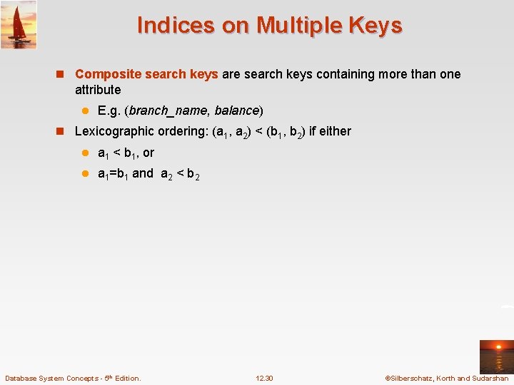 Indices on Multiple Keys n Composite search keys are search keys containing more than Indices on Multiple Keys n Composite search keys are search keys containing more than
