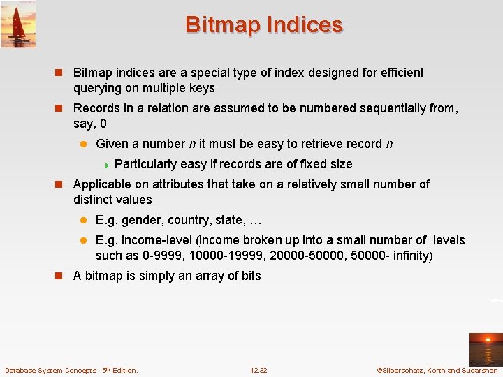 Bitmap Indices n Bitmap indices are a special type of index designed for efficient Bitmap Indices n Bitmap indices are a special type of index designed for efficient