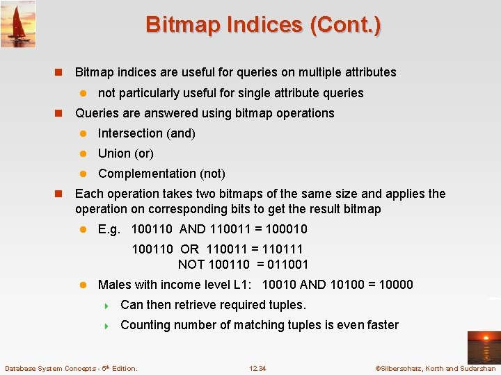 Bitmap Indices (Cont. ) n Bitmap indices are useful for queries on multiple attributes Bitmap Indices (Cont. ) n Bitmap indices are useful for queries on multiple attributes