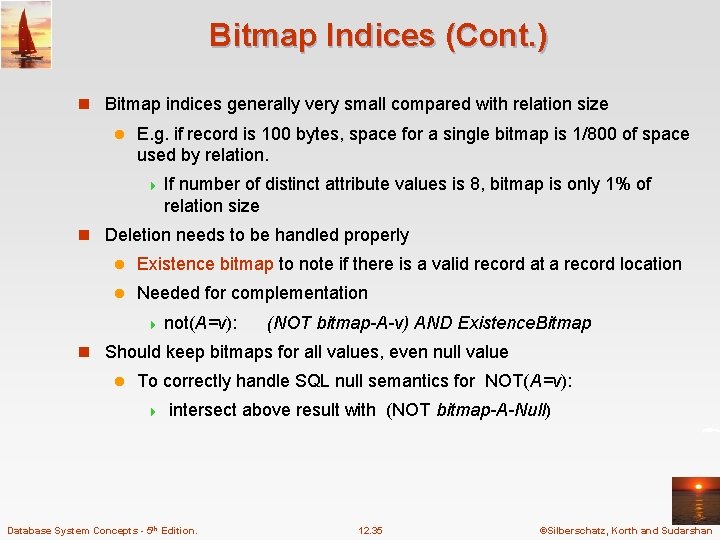 Bitmap Indices (Cont. ) n Bitmap indices generally very small compared with relation size Bitmap Indices (Cont. ) n Bitmap indices generally very small compared with relation size