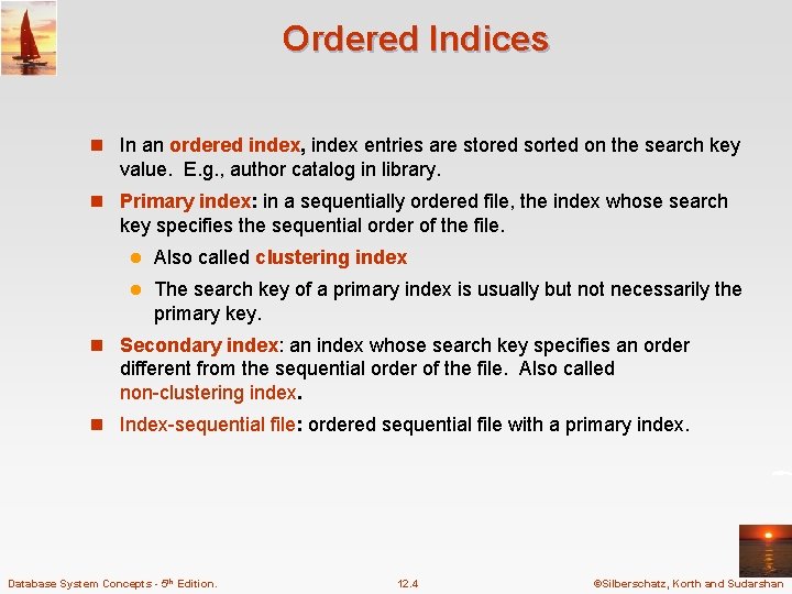 Ordered Indices n In an ordered index, index entries are stored sorted on the Ordered Indices n In an ordered index, index entries are stored sorted on the
