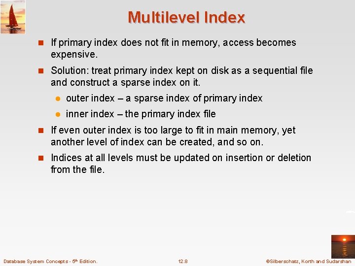 Multilevel Index n If primary index does not fit in memory, access becomes expensive. Multilevel Index n If primary index does not fit in memory, access becomes expensive.