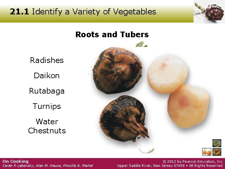 21. 1 Identify a Variety of Vegetables Roots and Tubers Radishes Daikon Rutabaga Turnips