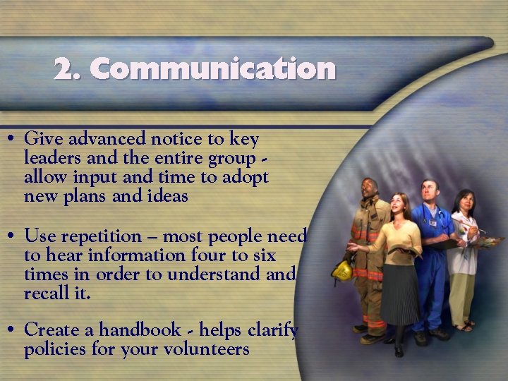 2. Communication • Give advanced notice to key leaders and the entire group allow