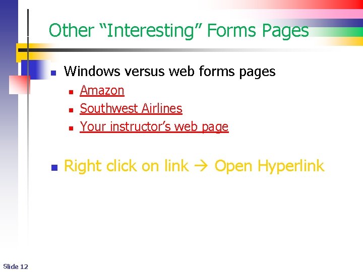 Other “Interesting” Forms Pages n Windows versus web forms pages n n Slide 12 Other “Interesting” Forms Pages n Windows versus web forms pages n n Slide 12