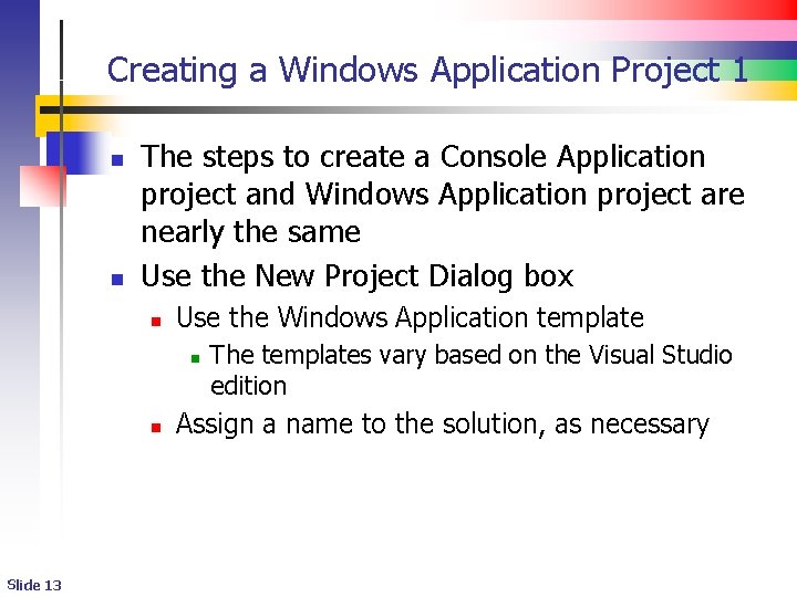 Creating a Windows Application Project 1 n n The steps to create a Console Creating a Windows Application Project 1 n n The steps to create a Console