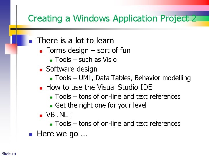 Creating a Windows Application Project 2 n There is a lot to learn n Creating a Windows Application Project 2 n There is a lot to learn n