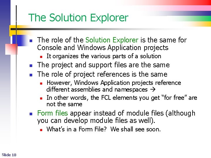 The Solution Explorer n The role of the Solution Explorer is the same for The Solution Explorer n The role of the Solution Explorer is the same for